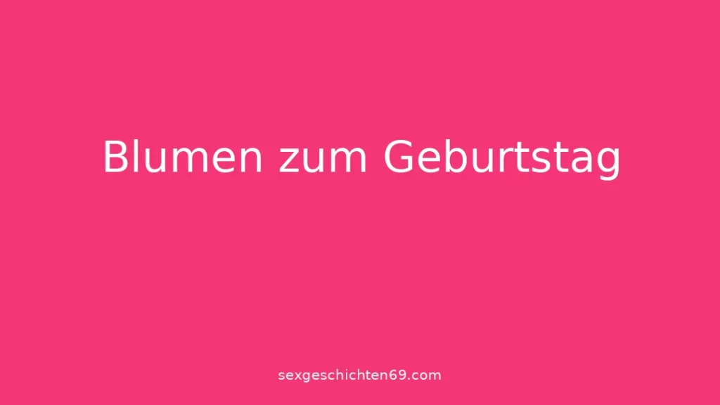 Blumen zum Geburtstag